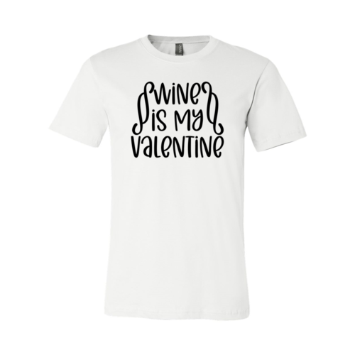 Wine Is My Valentine Shirt