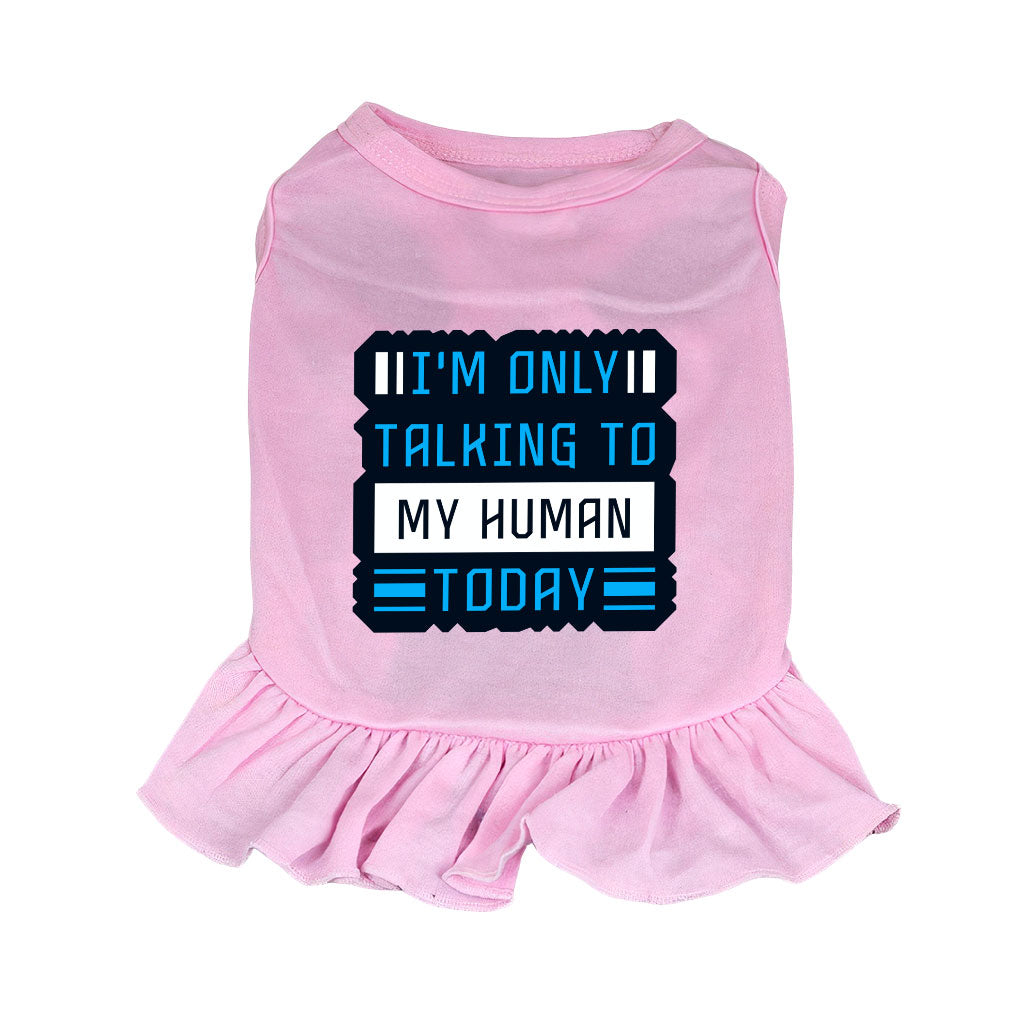 Only Talking to My Human Dog Sundress - Phrase Dog Dress Shirt - Funny Dog Clothing