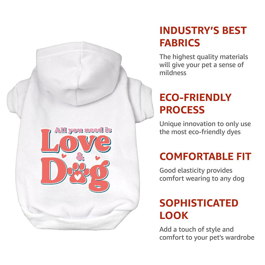 All You Need Is Love and Dog Dog Hoodie - Quote Dog Coat - Themed Dog Clothing