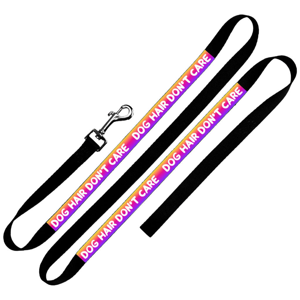 Dog Hair Don't Care Pet Leash - Funny Design Leash - Cool Design Leash for Dogs