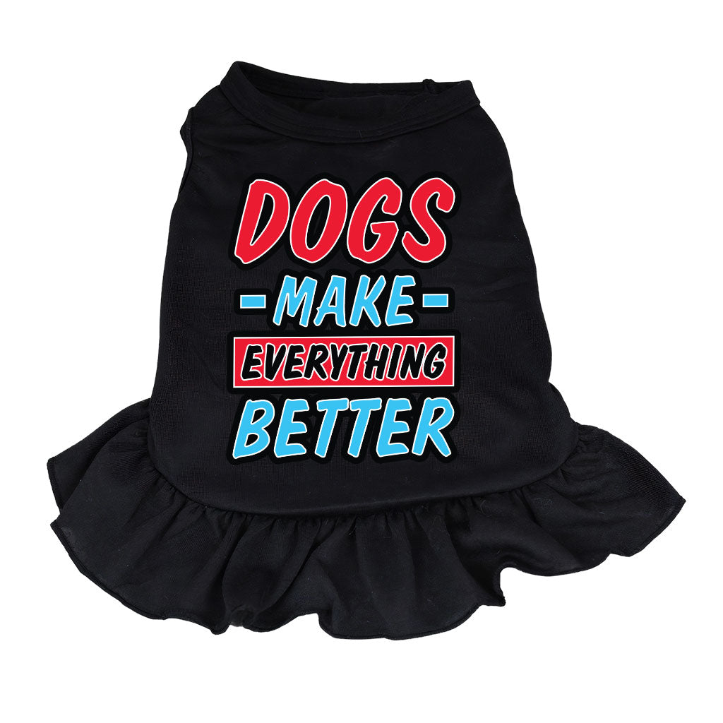 Dogs Make Everything Better Dog Sundress - Print Dog Dress Shirt - Quote Dog Clothing