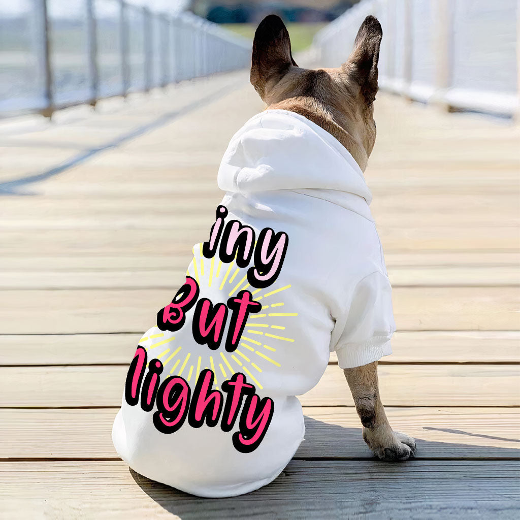 Tiny but Mighty Dog Hoodie - Art Dog Coat - Word Art Dog Clothing