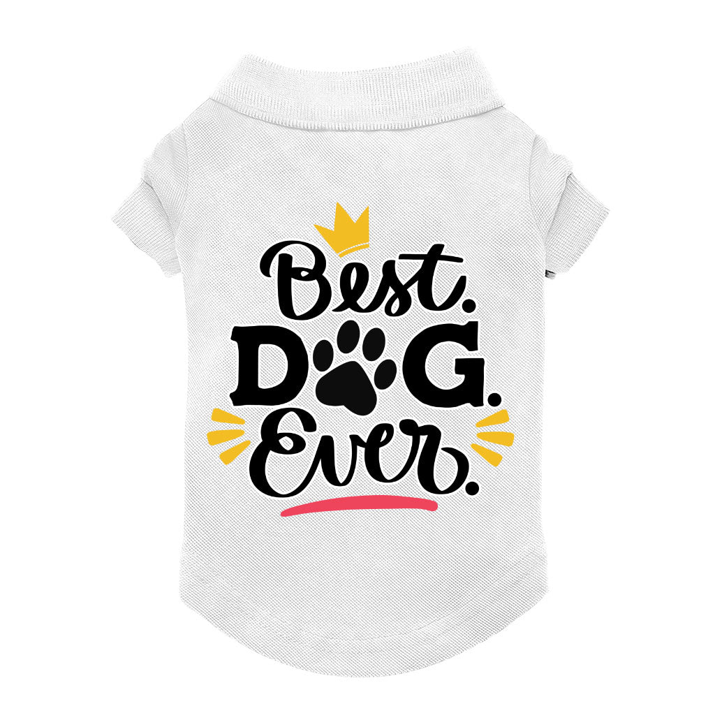 Best Dog Ever Dog Polo Shirt - Cute Dog T-Shirt - Printed Dog Clothing