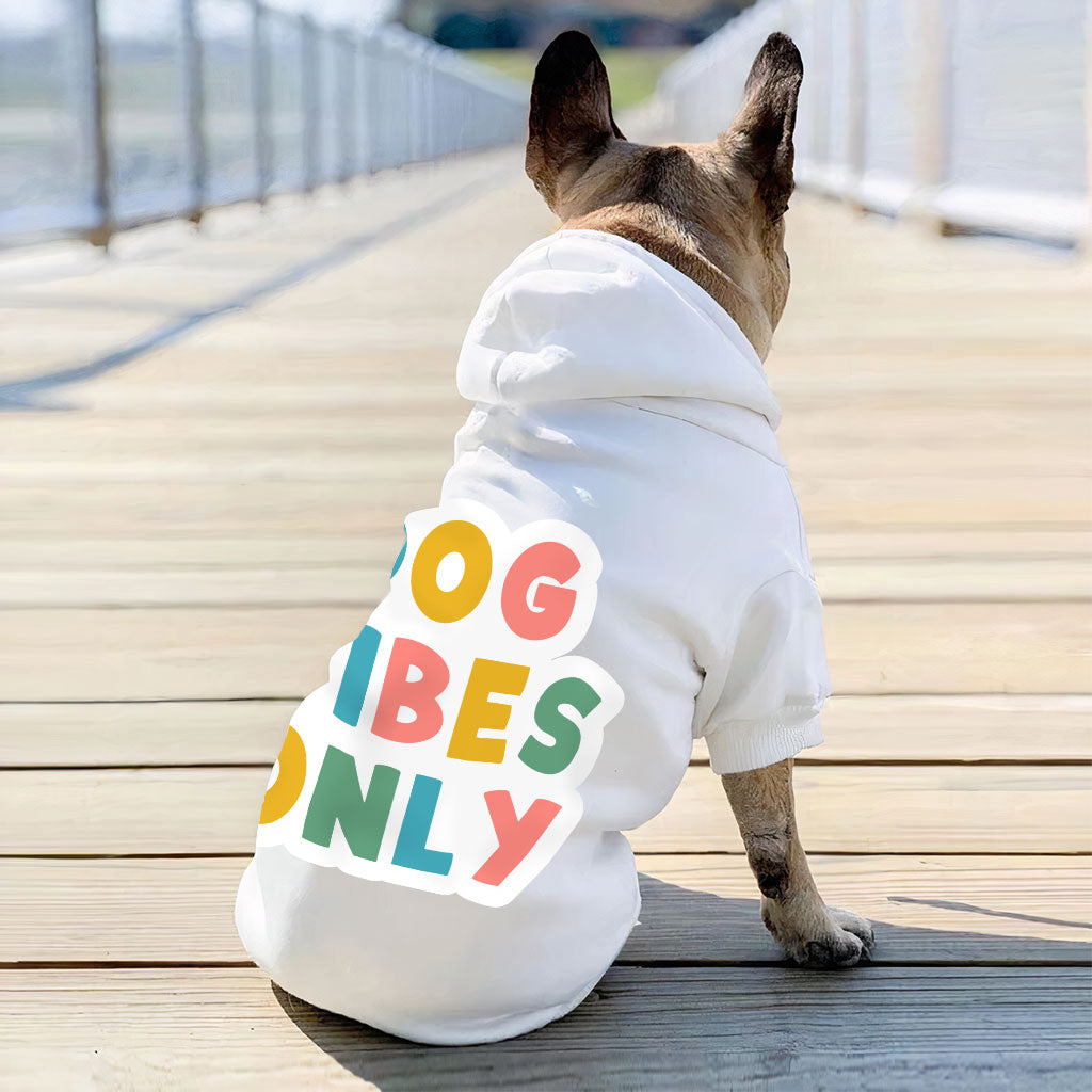 Dog Vibes Only Dog Hoodie - Word Art Dog Coat - Cute Dog Clothing