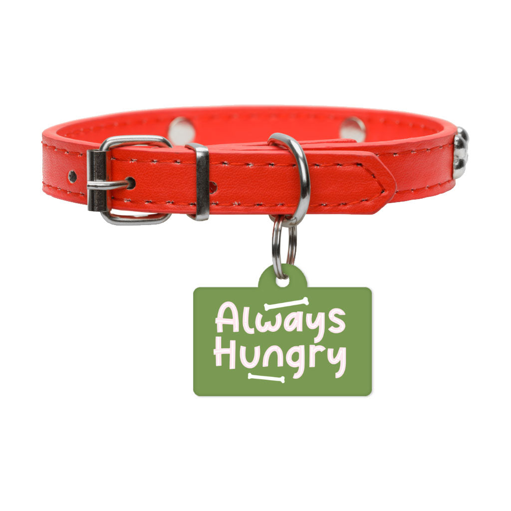 Always Hungry Pet ID Tag - Funny Pet Tag - Best Design Pet ID Tag