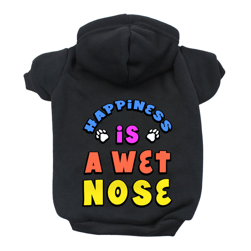 Happiness Is a Wet Nose Dog Hoodie - Colorful Dog Coat - Quote Dog Clothing