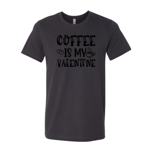 Coffee Is My Valentine Shirt