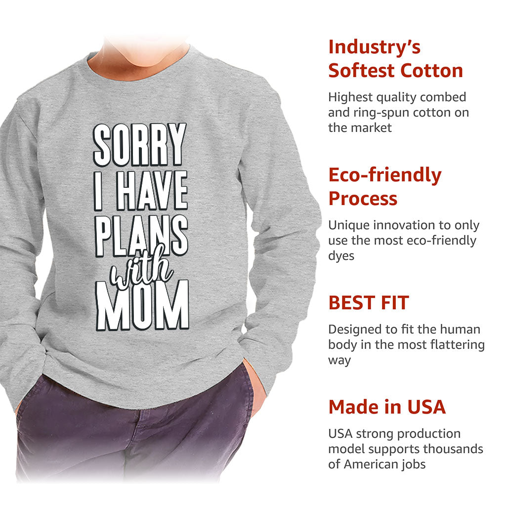 Sorry I Have Plans With Mom Toddler Long Sleeve T-Shirt - Cute Kids' T-Shirt - Themed Long Sleeve Tee