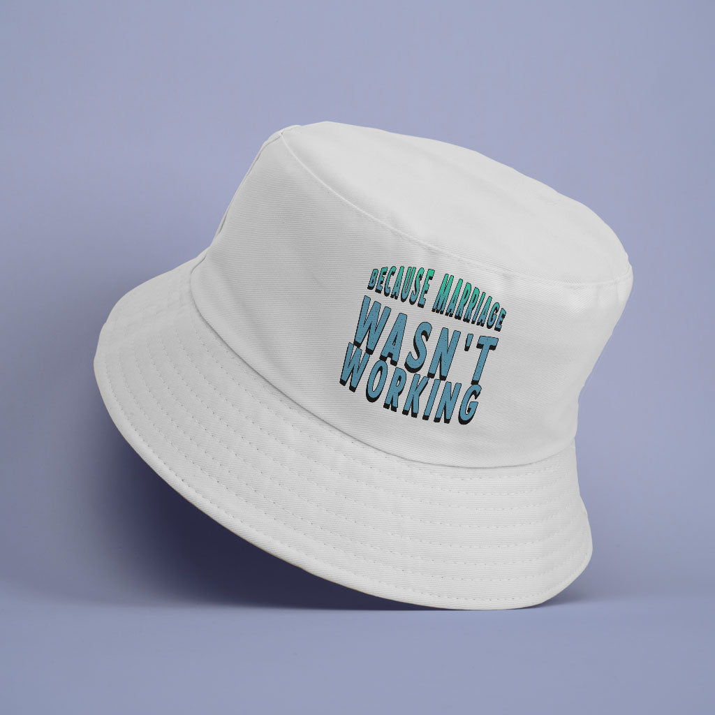 Funny Marriage Bucket Hat - Quote Hat - Sarcastic Bucket Hat