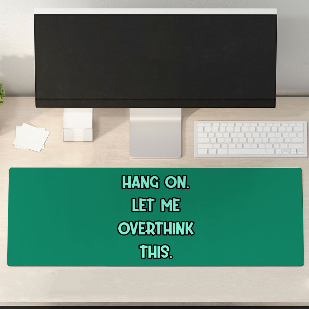 Funny Quote Desk Mat - Cool Desk Pad - Best Print Laptop Desk Mat