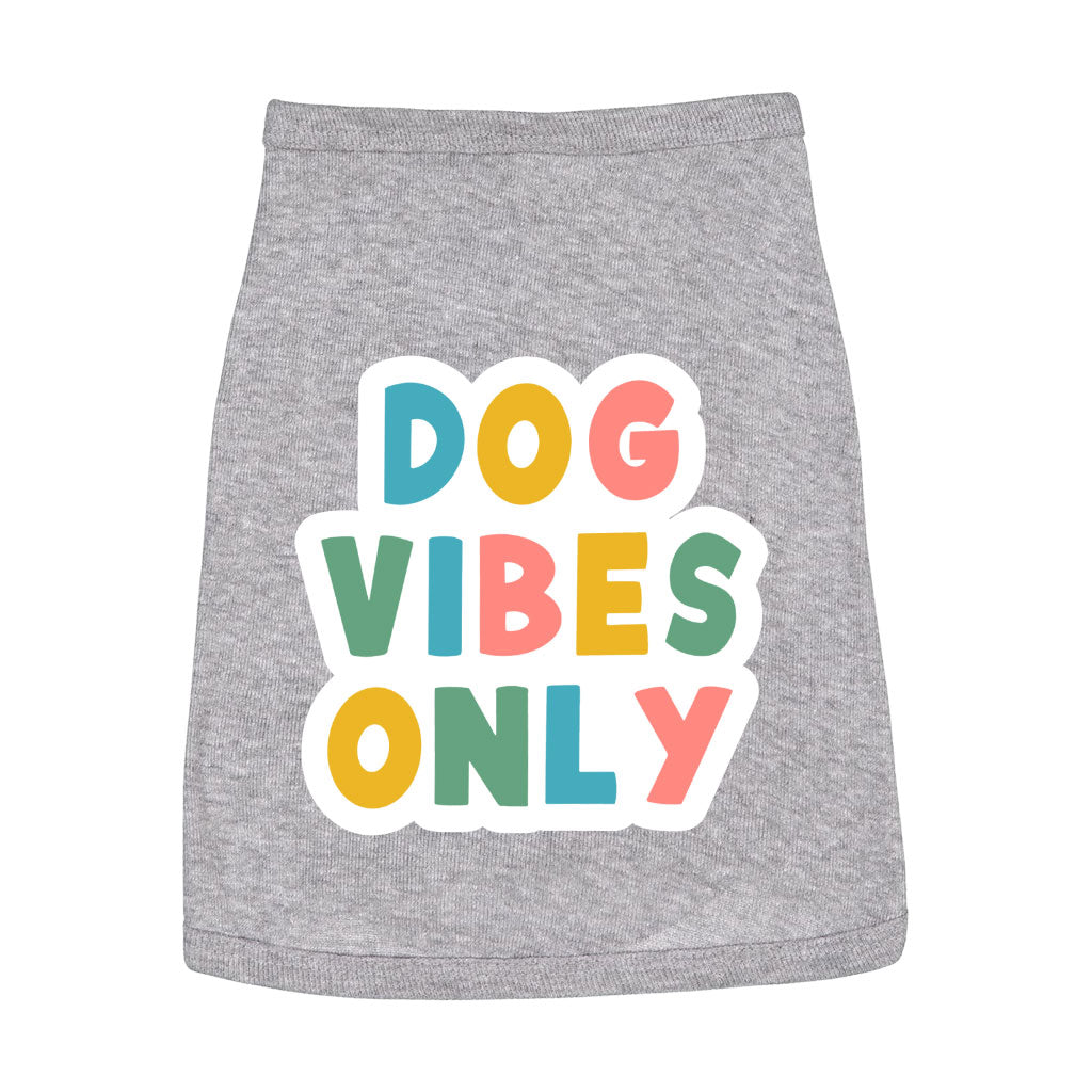 Dog Vibes Only Dog Sleeveless Shirt - Word Art Dog Shirt - Cute Dog Clothing