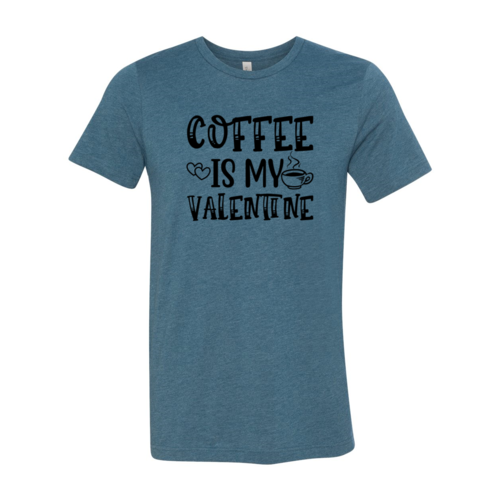 Coffee Is My Valentine Shirt