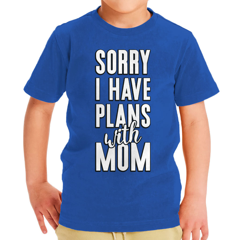 Sorry I Have Plans With Mom Toddler T-Shirt - Cute Kids' T-Shirt - Themed Tee Shirt for Toddler