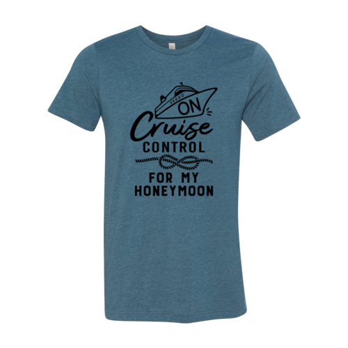 "On Cruise Control for my honeymoon" T-Shirt, DT0954