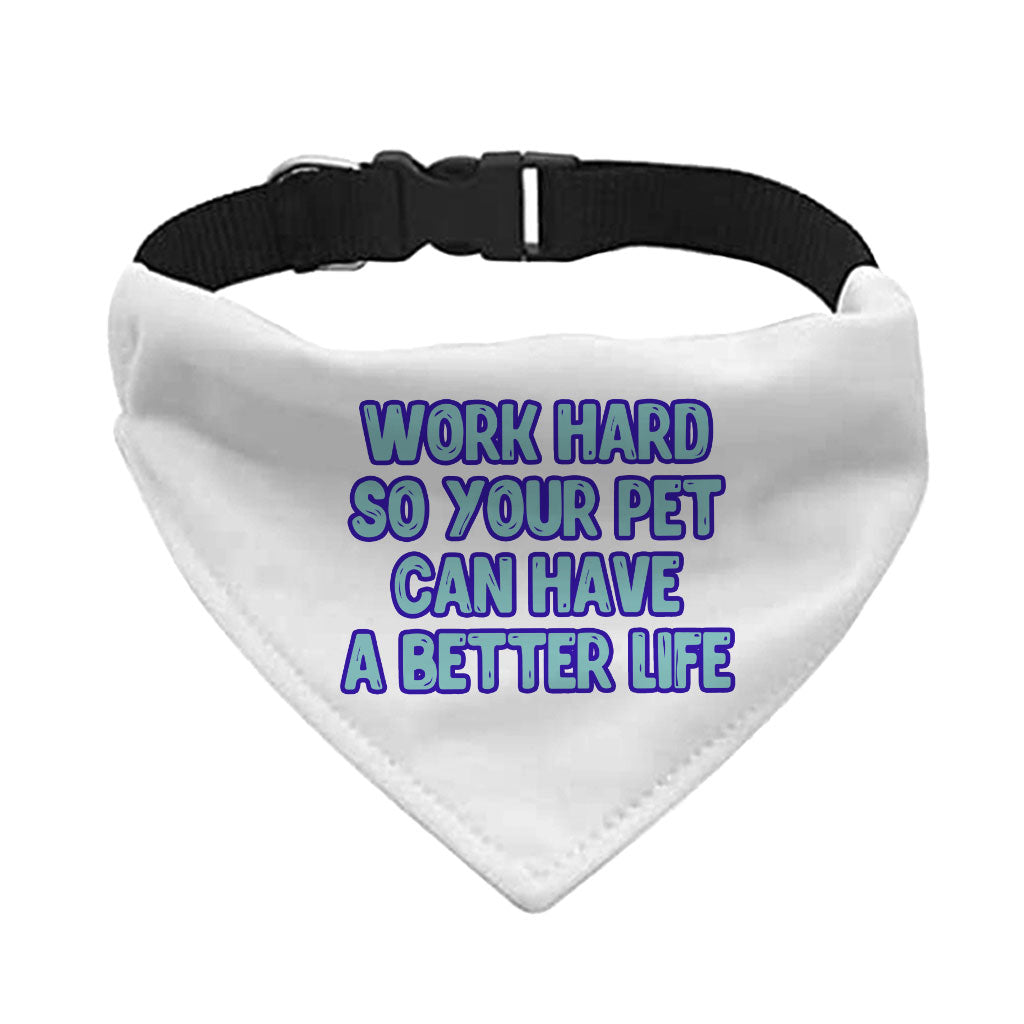 Work Hard Pet Bandana Collar - Funny Design Scarf Collar - Best Design Dog Bandana