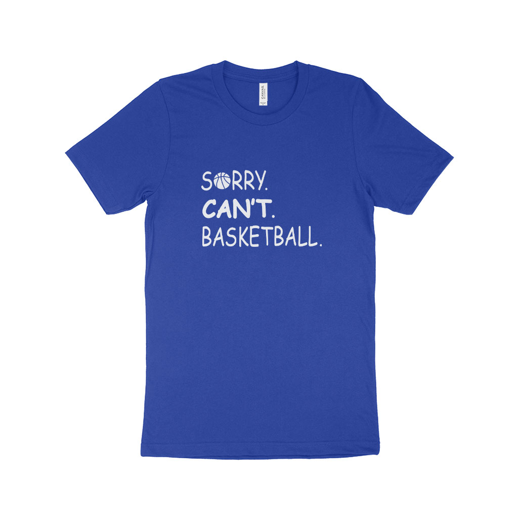 Sorry Can't Basketball Unisex Jersey T-Shirt Made in USA