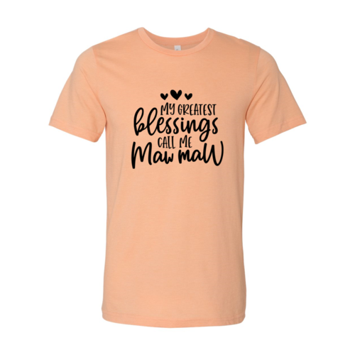 DT0123 My Greatest Blessing Call Me Maww Maww Shirt