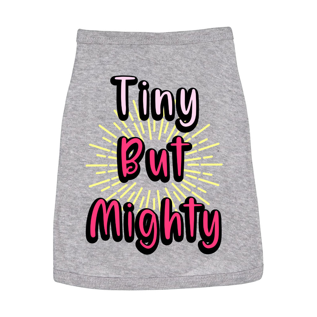 Tiny but Mighty Dog Sleeveless Shirt - Art Dog Shirt - Word Art Dog Clothing