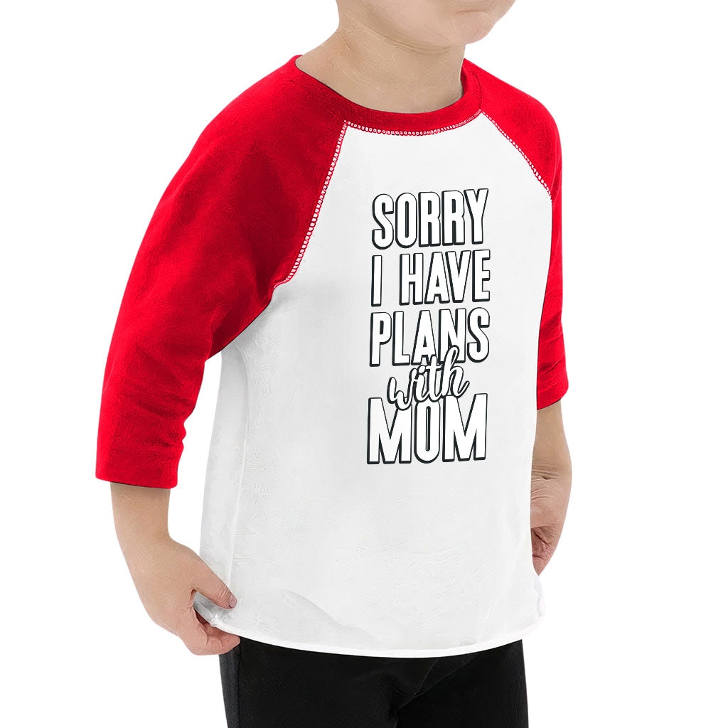 Sorry I Have Plans With Mom Toddler Baseball T-Shirt - Cute 3/4 Sleeve T-Shirt - Themed Kids' Baseball Tee