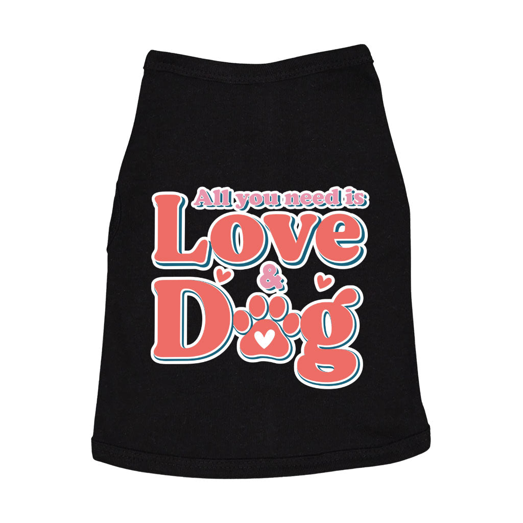 All You Need Is Love and Dog Dog Sleeveless Shirt - Quote Dog Shirt - Themed Dog Clothing