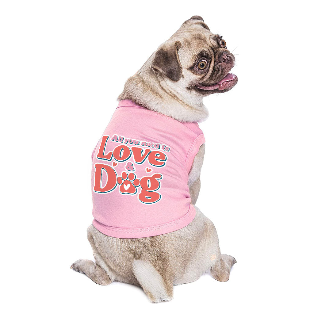 All You Need Is Love and Dog Dog Sleeveless Shirt - Quote Dog Shirt - Themed Dog Clothing