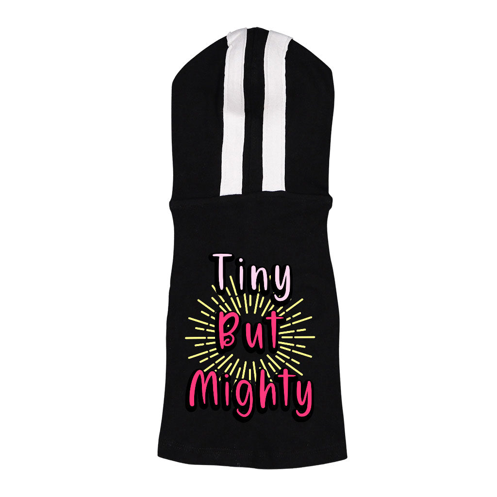 Tiny but Mighty Dog Shirt with Hoodie - Art Dog Hoodie - Word Art Dog Clothing