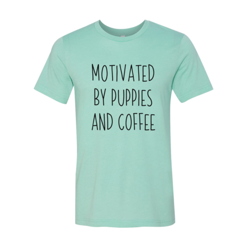 DT0522 Motivated By Puppies And Coffee Shirt