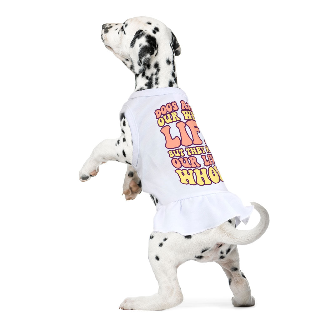 Dogs Make Our Lives Whole Dog Sundress - Quote Dog Dress Shirt - Phrase Dog Clothing