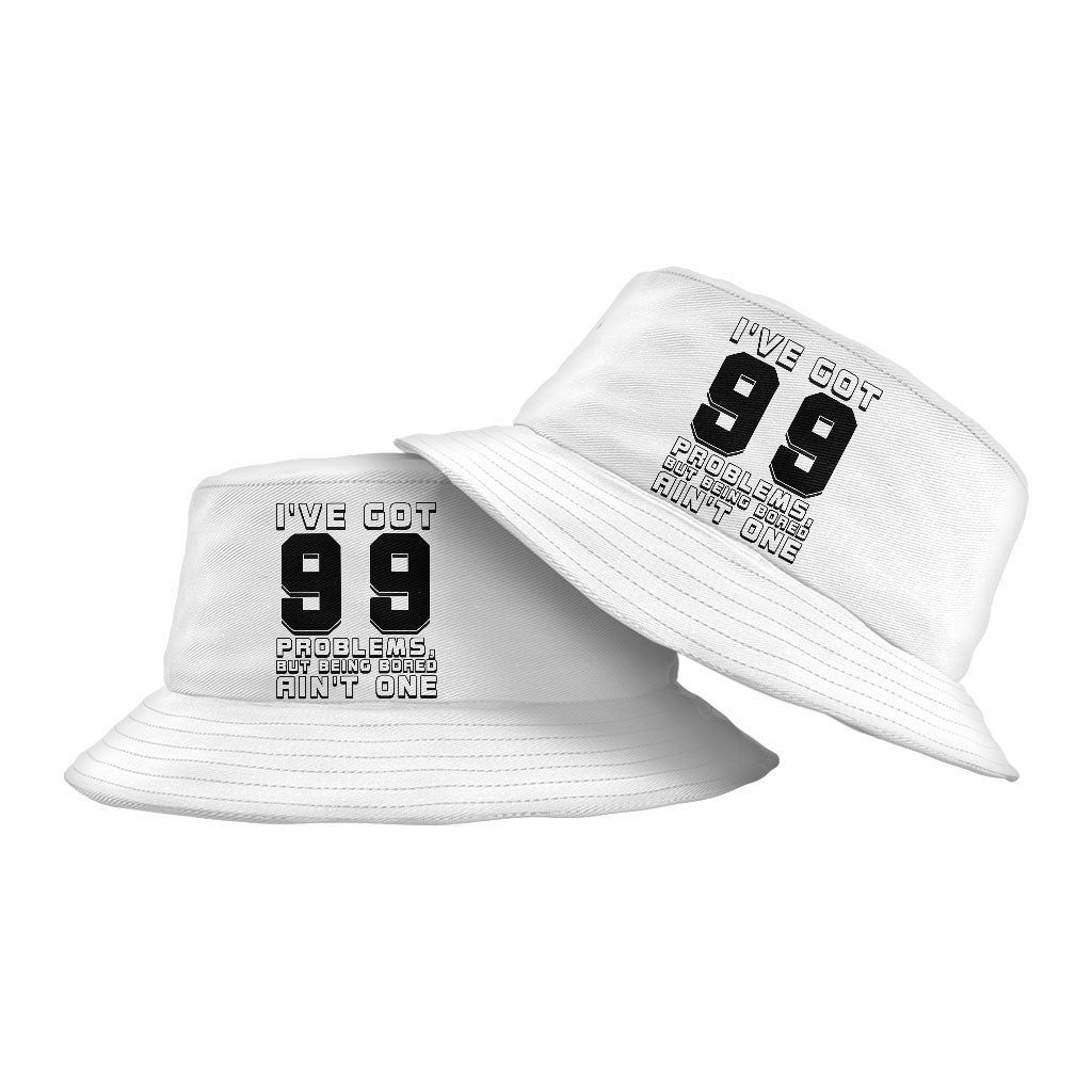 I've Got 99 Problems Bucket Hat - Cool Hat - Themed Bucket Hat