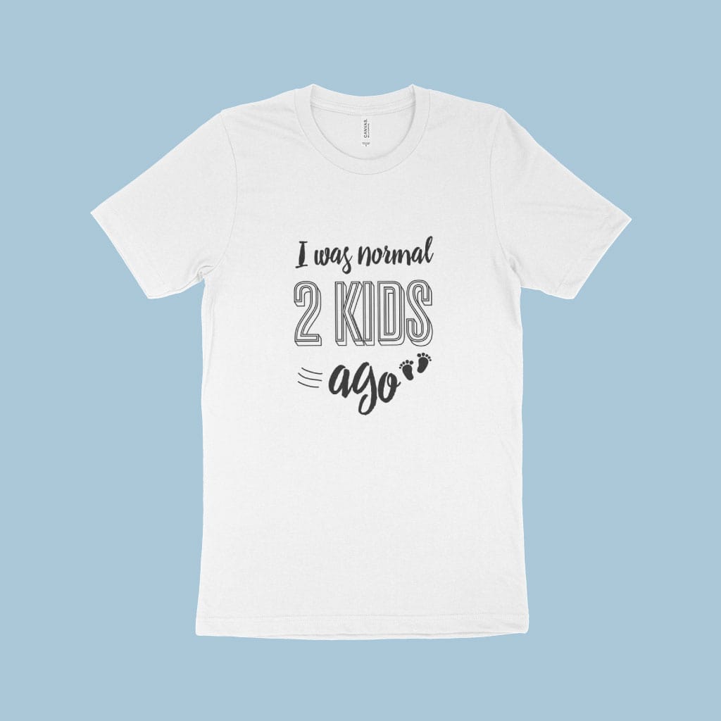 I Was Normal 2 Kids Ago Unisex Jersey T-Shirt Made in USA