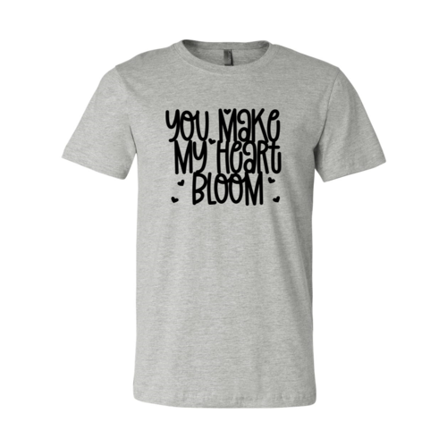 You Make My Heart Bloom Shirt