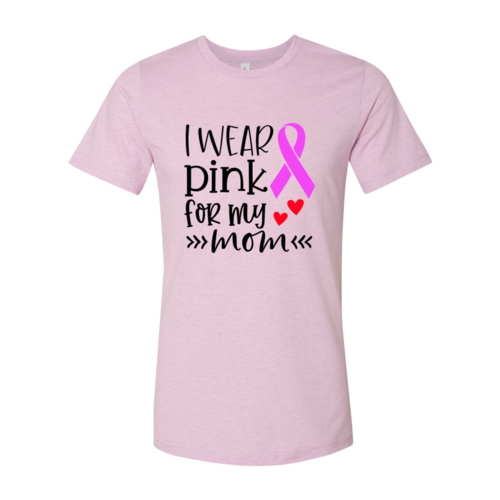 "I Wear Pink For My Mom" T-Shirt