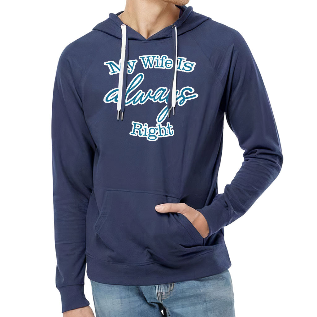 My Wife Is Always Right Lightweight Hoodie - Cool Design Hooded Sweatshirt - Trendy Hoodie