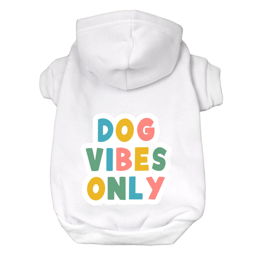 Dog Vibes Only Dog Hoodie - Word Art Dog Coat - Cute Dog Clothing