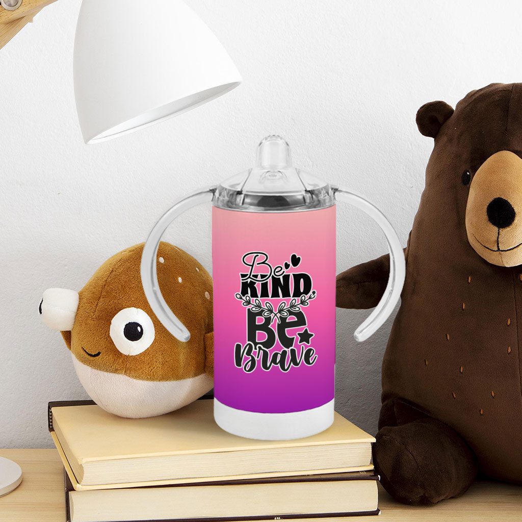 Be Brave and Kind Sippy Cup - Positive Baby Sippy Cup - Best Design Sippy Cup