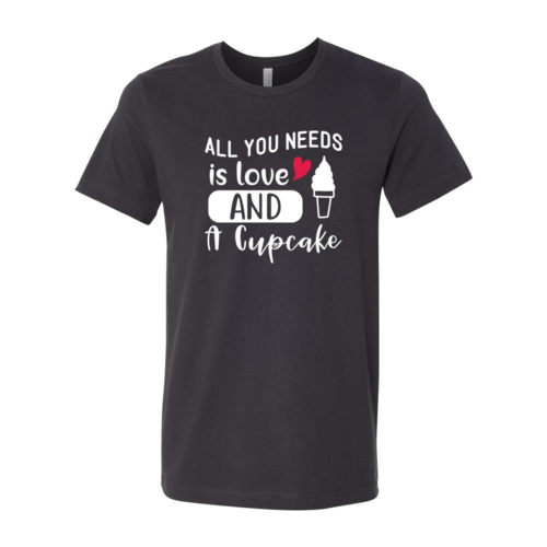 All You Need Is Love And Cupcake Shirt