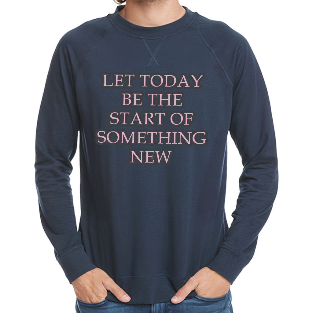 Start Of Something New Raglan Sweatshirt - Motivational Crewneck Sweatshirt - Themed Sweatshirt