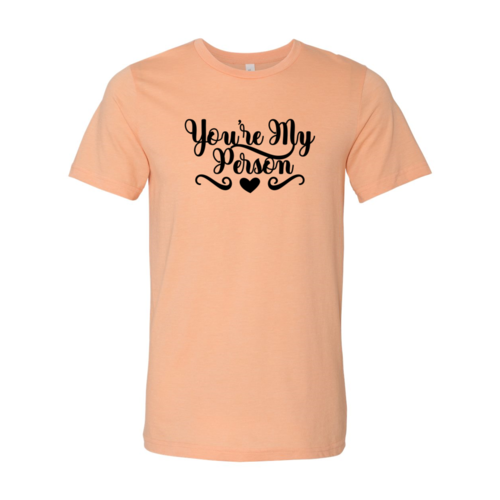 You're My Person Shirt