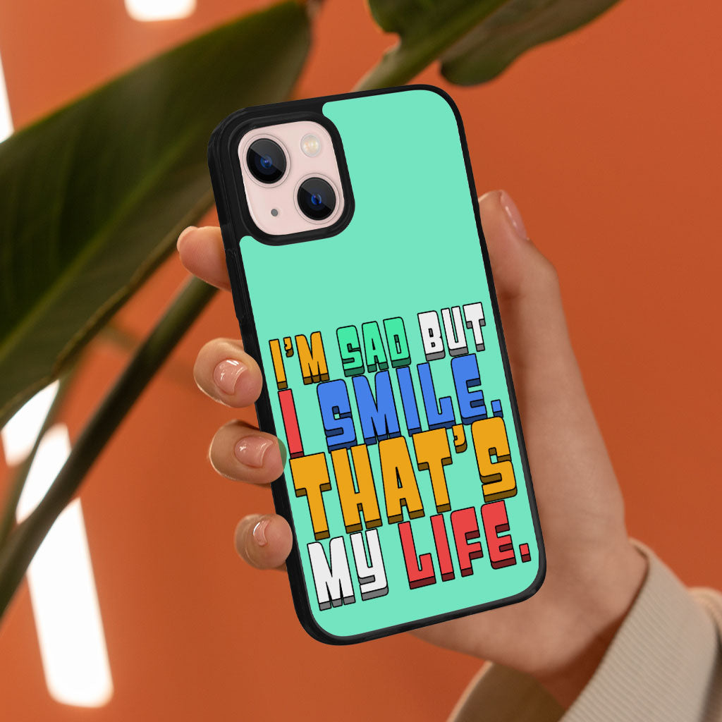 I'm Sad but I Smile iPhone 13 Case - Colorful Phone Case for iPhone 13 - Themed iPhone 13 Case