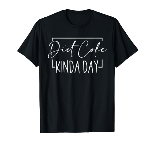 Diet Coke Kinda Day Fitness Lose Weight T-Shirt