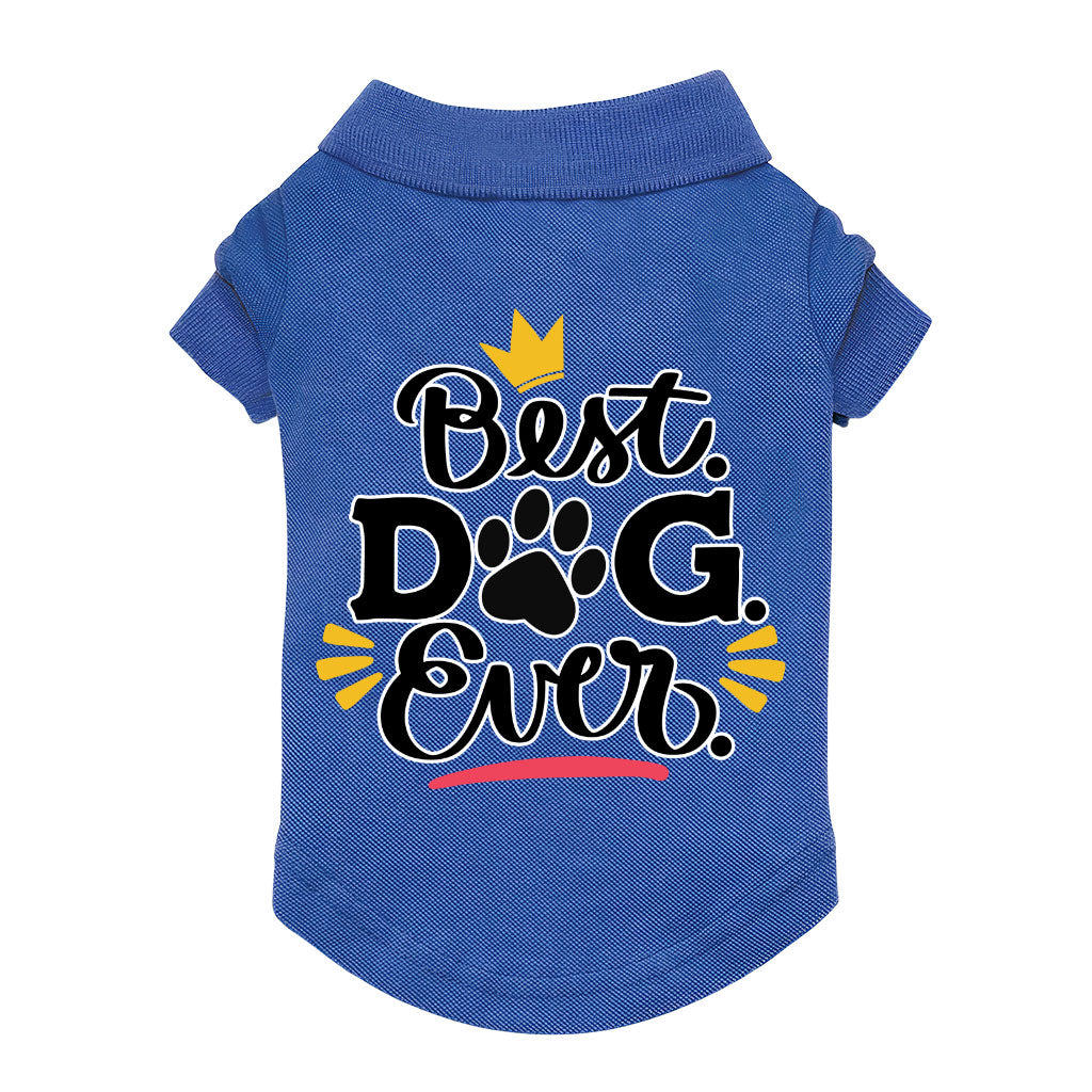 Best Dog Ever Dog Polo Shirt - Cute Dog T-Shirt - Printed Dog Clothing