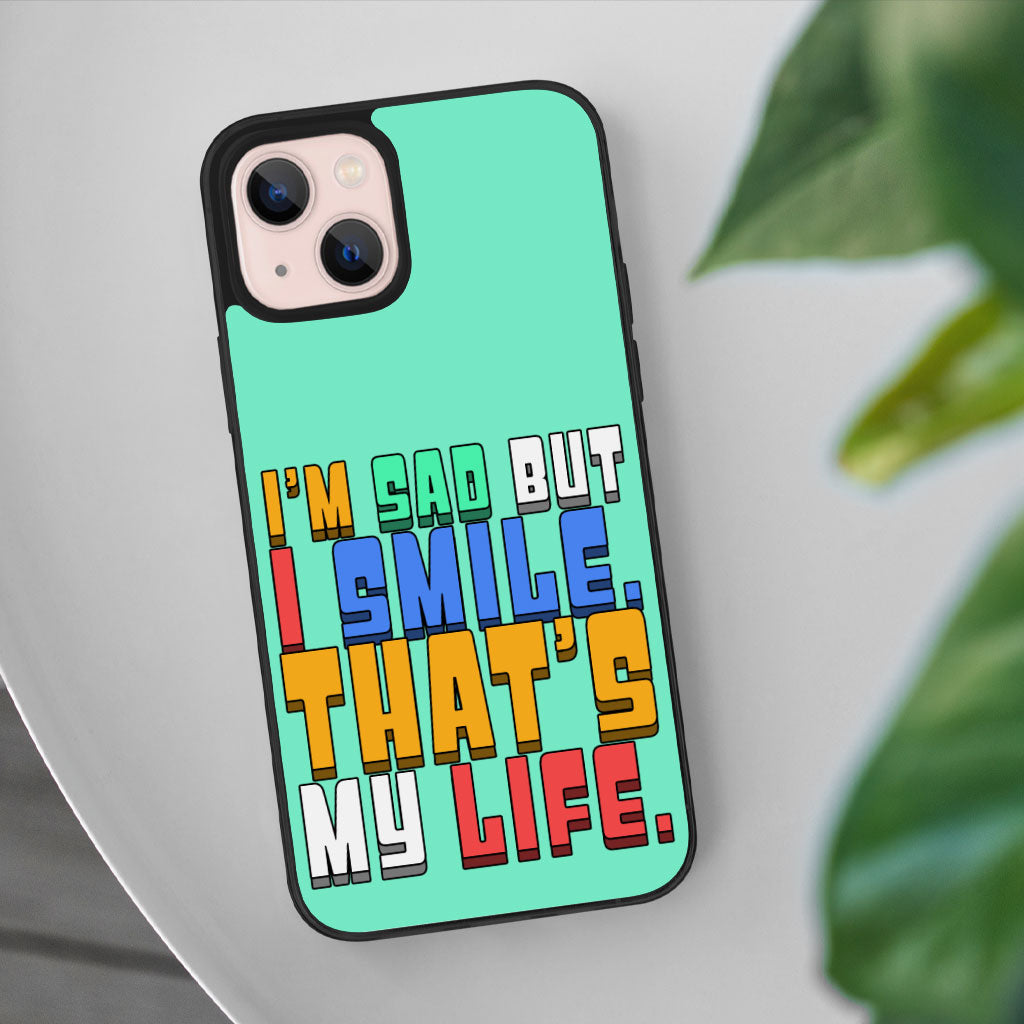 I'm Sad but I Smile iPhone 13 Case - Colorful Phone Case for iPhone 13 - Themed iPhone 13 Case