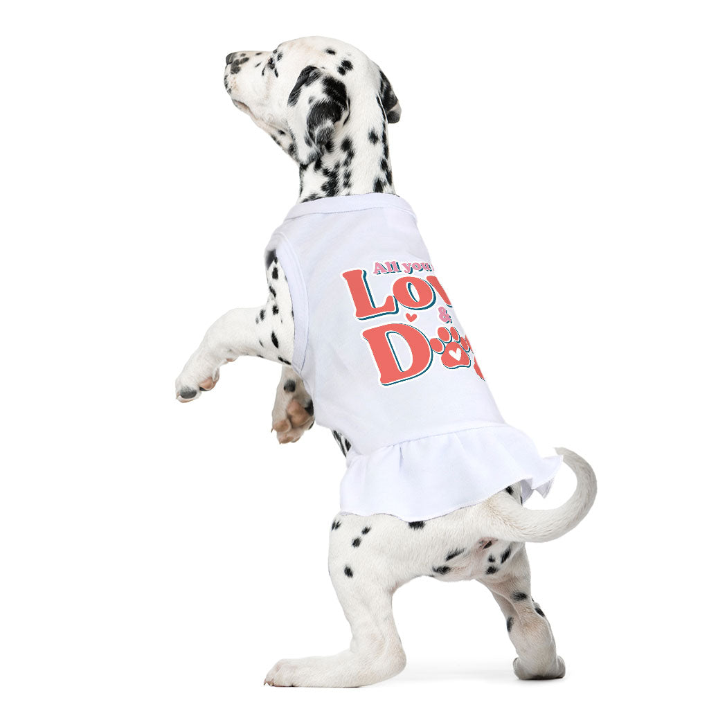 All You Need Is Love and Dog Dog Sundress - Quote Dog Dress Shirt - Themed Dog Clothing