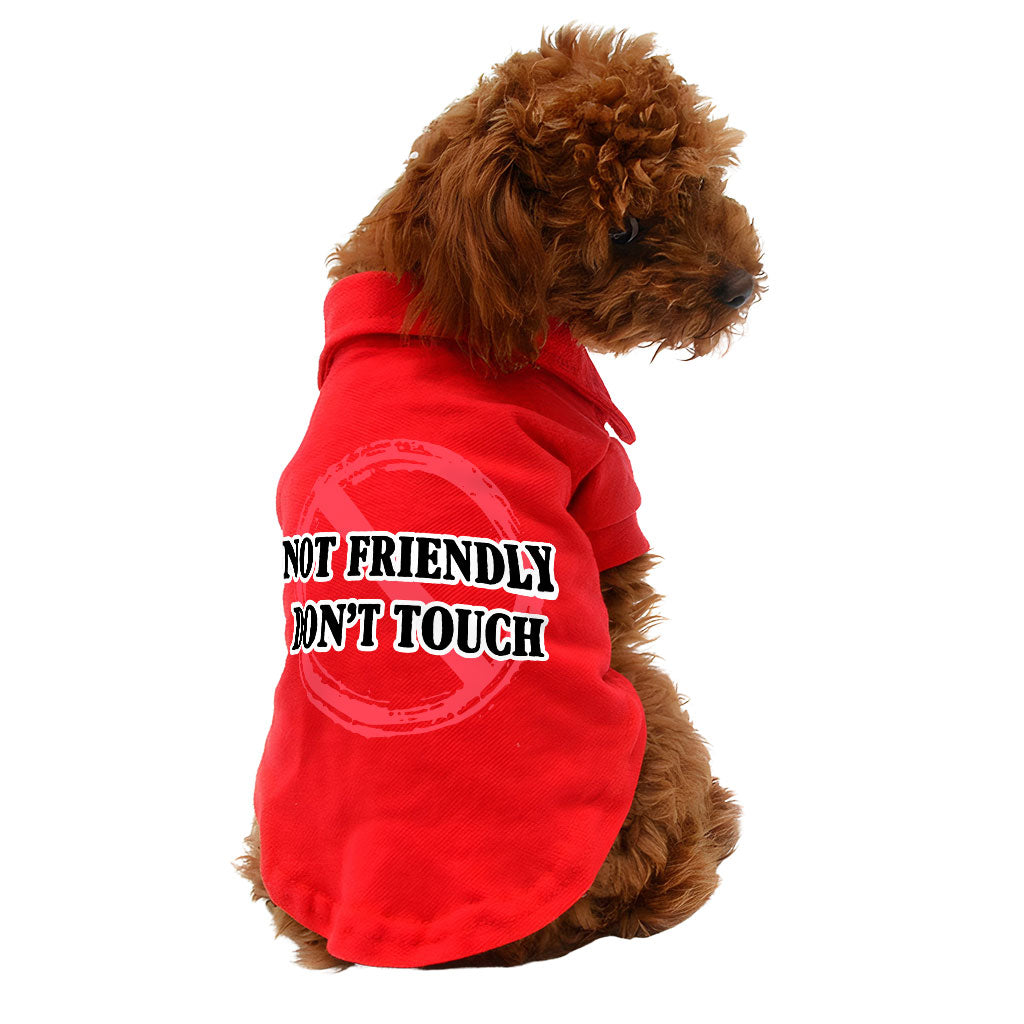 Not Friendly Don't Touch Dog Polo Shirt - Quote Dog T-Shirt - Graphic Dog Clothing