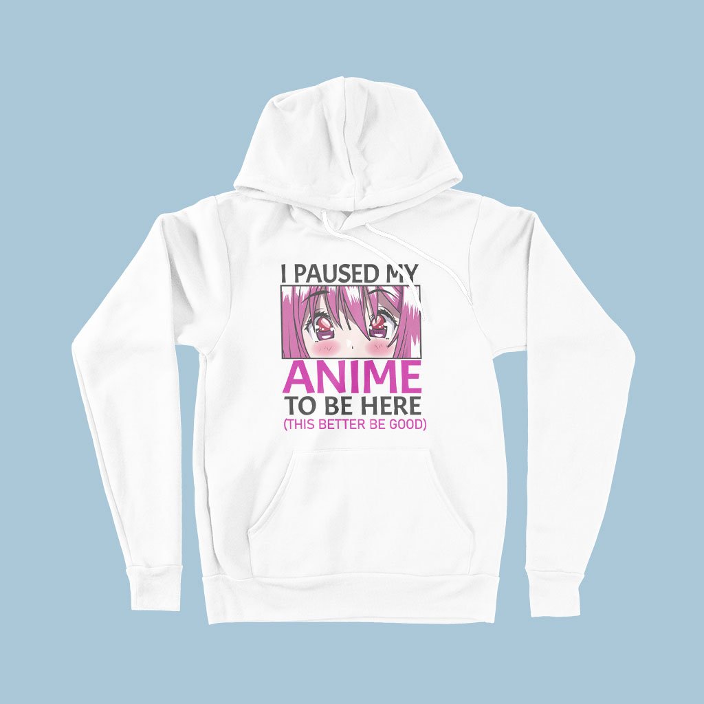 I Paused My Anime To Be Here Hoodie - Fleece Cool Anime Hoodie - Anime Fashion