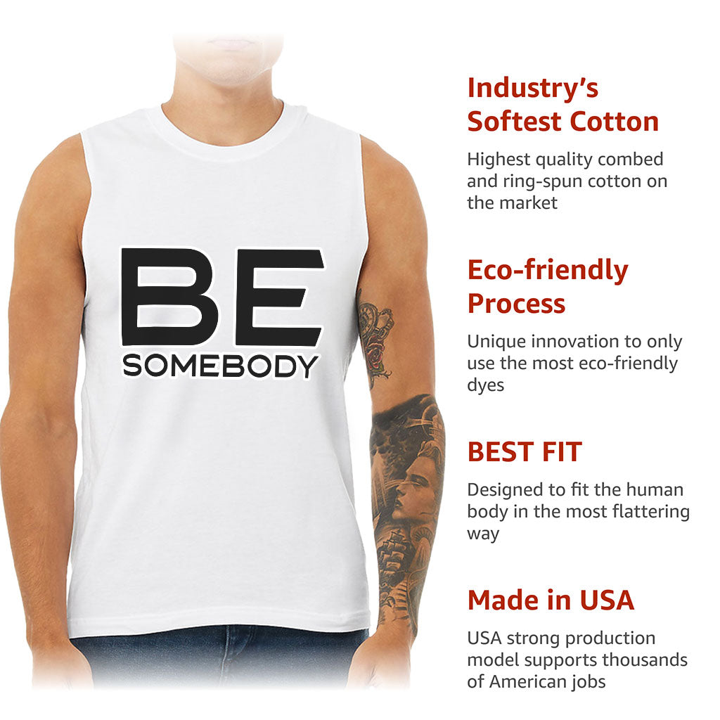 Be Somebody Men's Muscle Tank - Motivational Men's Sleeveless T-Shirt - Cool Printed Tank