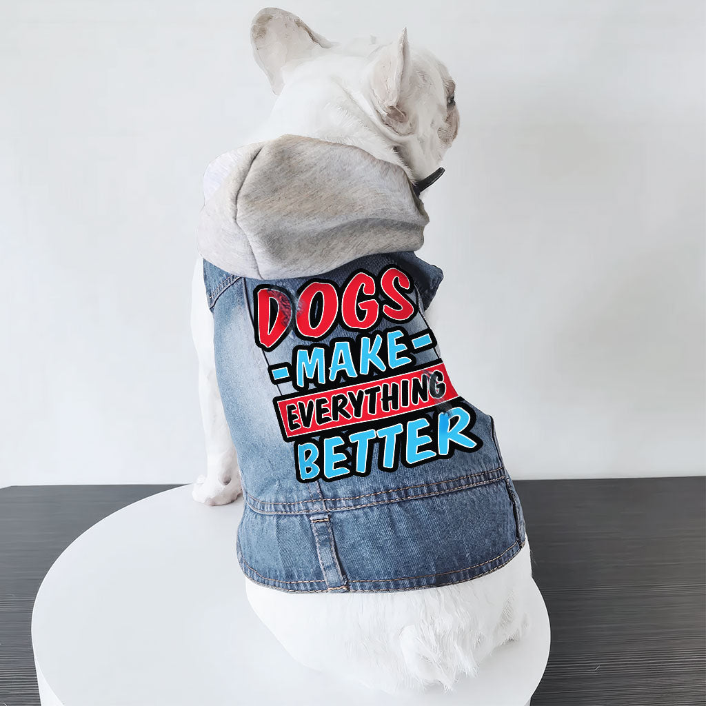 Dogs Make Everything Better Dog Denim Jacket - Print Dog Denim Coat - Quote Dog Clothing