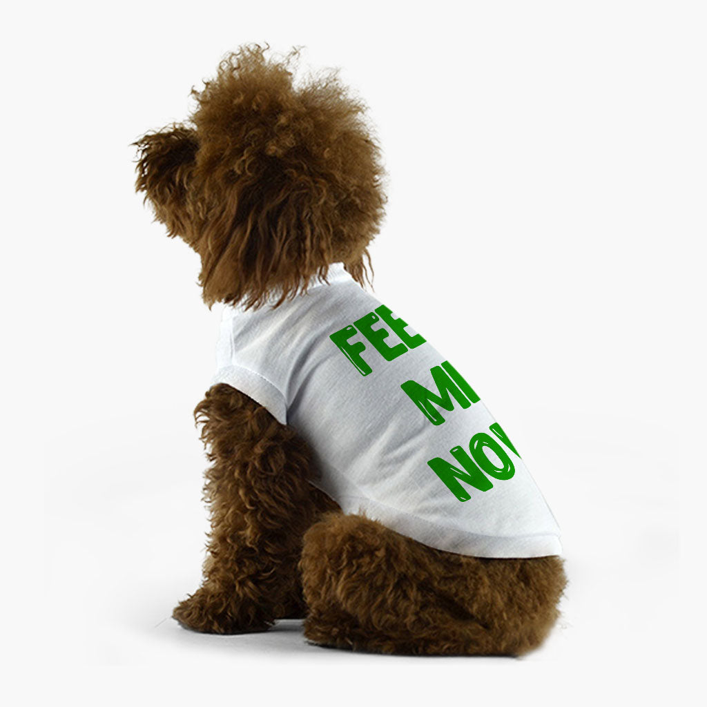 Feed Me Dog T-Shirt - Cool Dog Shirt - Best Design Dog Clothing