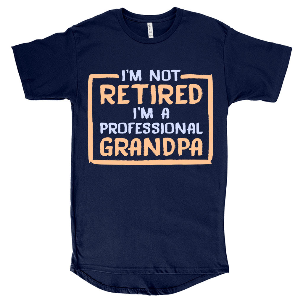 Men's Long Body I’m Not Retired T-Shirt - Father's Day T-Shirts for Grandpa - Grandpa T-Shirts for Father's Day