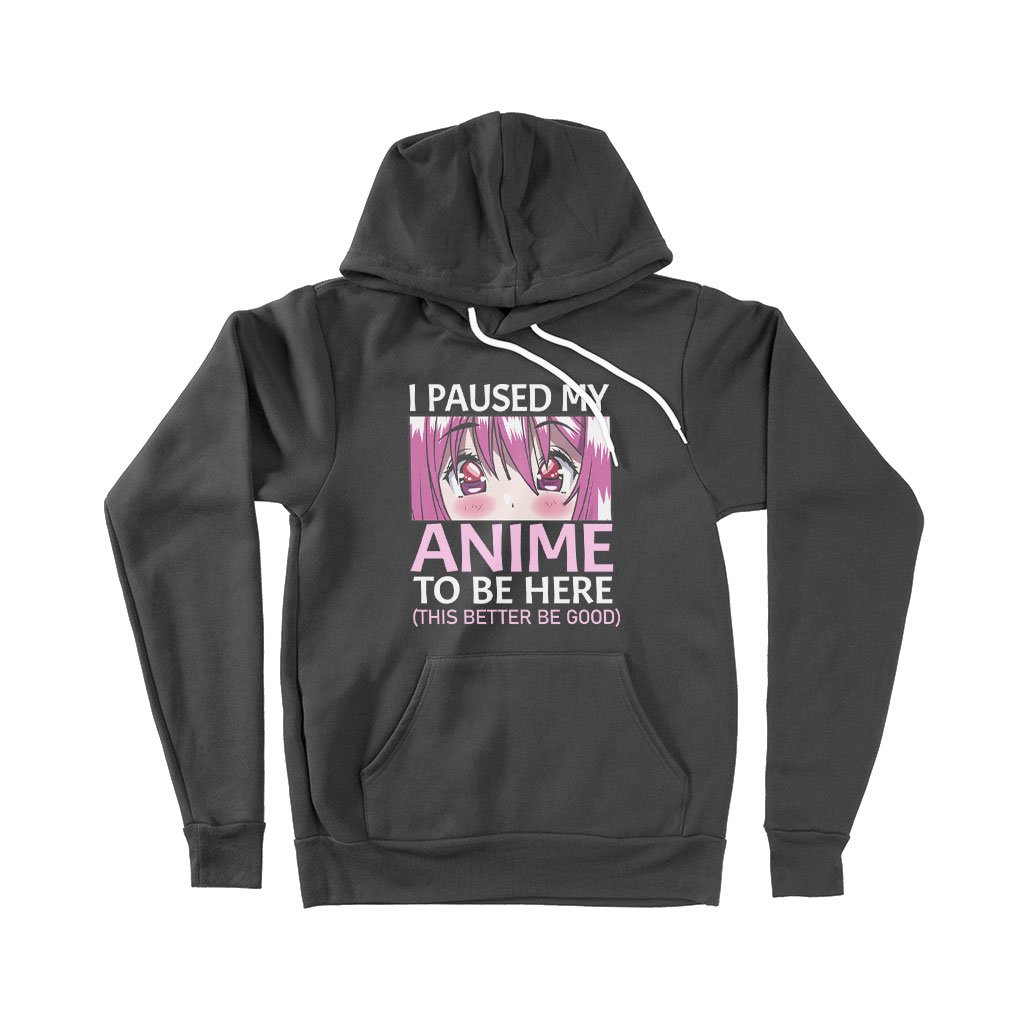 I Paused My Anime To Be Here Hoodie - Fleece Cool Anime Hoodie - Anime Fashion